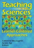 Teaching in the sciences : learner-centered approaches / Catherine McLoughlin, Acram Taji, editors.