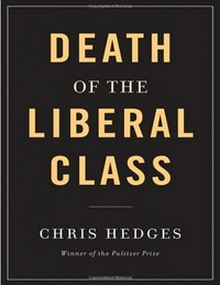 Death of the liberal class / Chris Hedges.