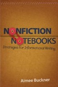 Nonfiction notebooks : strategies for informational writing / Aimee Buckner.