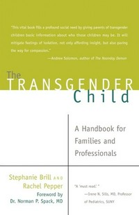 The transgender child / Stephanie Brill and Rachel Pepper.