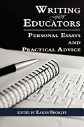 Writing for educators : personal essays and practical advice / edited by Karen Bromley.