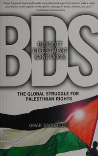 Boycott, divestment, sanctions : a global campaign to end Israeli apartheid / Sonja Karkar.