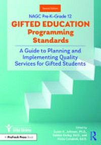 NAGC pre-K--grade 12 gifted education programming standards : a guide to planing and implementing quality services for gifted students / edited by Susan K. Johnsen, Debbie Dailey and Alicia Cotabish.