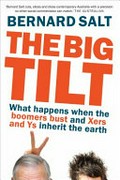 The big tilt : what happens when the boomers bust and the Xers and Ys inherit the earth / Bernard Salt.