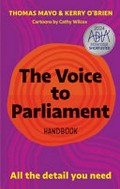 The Voice to Parliament handbook : all the detail you need / Thomas Mayo and Kerry O'Brien ; illustrated by Cathy Wilcox.