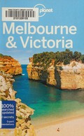 Melbourne & Victoria / written and researched by Anthony Ham, Trent Holden and Kate Morgan.