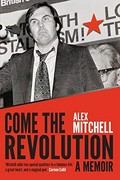 Come the revolution : a memoir / Alex Mitchell. Alex Mitchell.