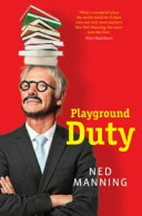 Playground duty / Ned Manning.