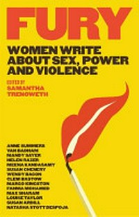 Fury : women write about sex, power and violence / edited by Samantha Trenoweth.