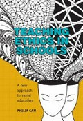 Teaching ethics in schools : new approach to moral education / Phillip Cam.