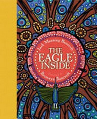 The eagle inside / Jack Manning Bancroft ; illustrated by Bronwyn Bancroft.