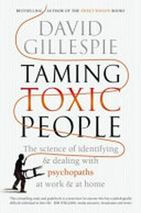 Taming toxic people / David Gillespie