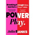 Power play : breaking through bias, barriers and boys' clubs / Julia Banks.