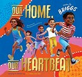 Our home, our heartbeat / Adam Briggs ; illustrated by Kate Moon & Rachael Sarra.