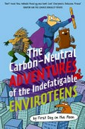 The carbon-neutral adventures of the indefatigable EnviroTeens / by First Dog on the Moon [Andrew Marlton].
