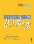 Teaching writing : effective approaches for the middle years / edited by Tessa Daffern and Noella M. Mackenzie.