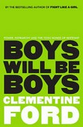 Boys will be boys / Clementine Ford.