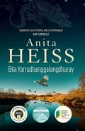 Bila Yarrudhanggalangdhuray / Anita Heiss.