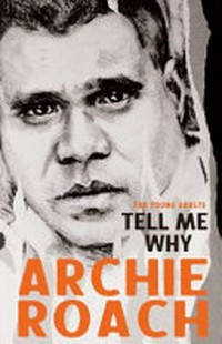 Tell me why : for young adults / Archie Roach.