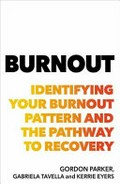 Burnout : a guide to identifying burnout and pathways to recovery / Gordon Parker, Gabriela Tavella and Kerrie Eyers.