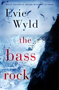 The bass rock / Evie Wyld.