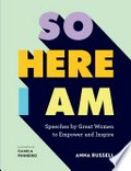 So here I am : speeches by great women to empower and inspire / edited by Anna Russell ; illustrated by Camila Pinheiro.