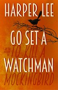 Go set a watchman / Harper Lee.