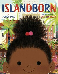 Islandborn / Junot Díaz ; illustrated by Leo Espinosa.