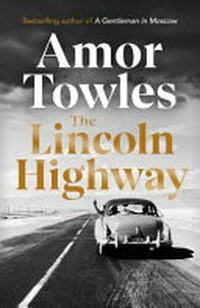 The Lincoln Highway / Amor Towles.