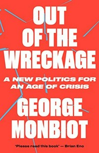 Out of the wreckage : A new politics in an age of crisis.