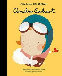 Amelia Earhart / written by Ma Isabel Sánchez Vegara ; illustrated by Mariadiamantes ; translated by Raquel Plitt.