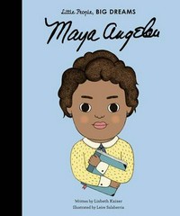 Maya Angelou / written by Lisbeth Kaiser ; illustrated by Leire Salaberria.