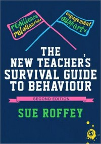 The new teacher's survival guide to behaviour / Sue Roffey.