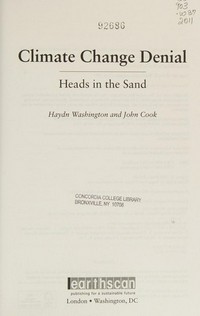 Climate change denial : heads in the sand / Haydn Washington and John Cook.