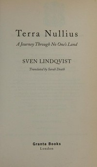 Terra Nullius : a journey through no-man's land / Sven Lindqvist ; translated by Sarah Death.