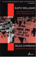 Kath Williams : the unions and fight for equal pay / Zelda D'Aprano.