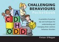 Challenging behaviours pocketbook : a pocketful of practical tips and techniques for understanding and managing three common behaviour disorders / Fintan O'Regan.