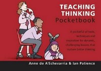 Teaching thinking pocketbook / Anne de A'Echevarria and Ian Patience ; cartoons: Phil Hailstone.
