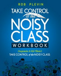 Take control of the noisy class workbook / Rob Plevin.
