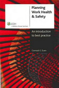 Planning work, health & safety : an introduction to best practice / Cormack E. Dunn.