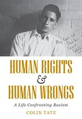 Human rights and human wrongs : a life confronting racism / Colin Tatz.