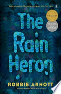 The rain heron / Robbie Arnott.