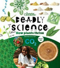 Deadly science: how plants thrive / edited by Corey Tutt ; illustrations: Mim Cole / Mimmim.