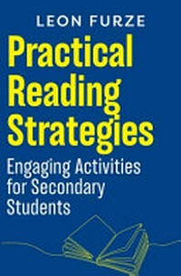 Practical reading strategies : engaging activities for secondary students / Leon Furze.