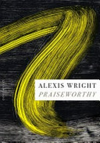 Praiseworthy / Alexis Wright.