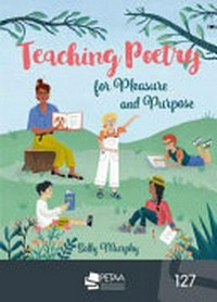 Teaching poetry for pleasure and purpose / Sally Murphy.