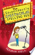 The stupendously spectacular spelling bee / Deborah Abela.