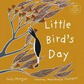 Little Bird's day / Sally Morgan ; Johnny Warrkatja Malibirr.