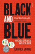 Black and blue : a memoir of racism and resilience / Veronica Gorrie.