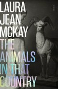 The animals in that country / Laura Jean Mckay.